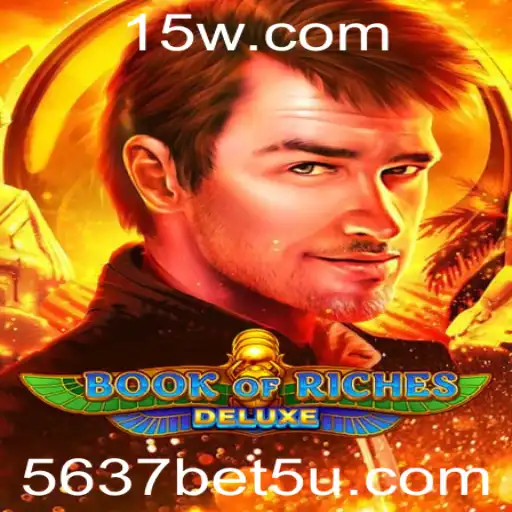 Descubra o Envolvente Mundo de 'BookofRichesDeluxe' na Plataforma 5637bet